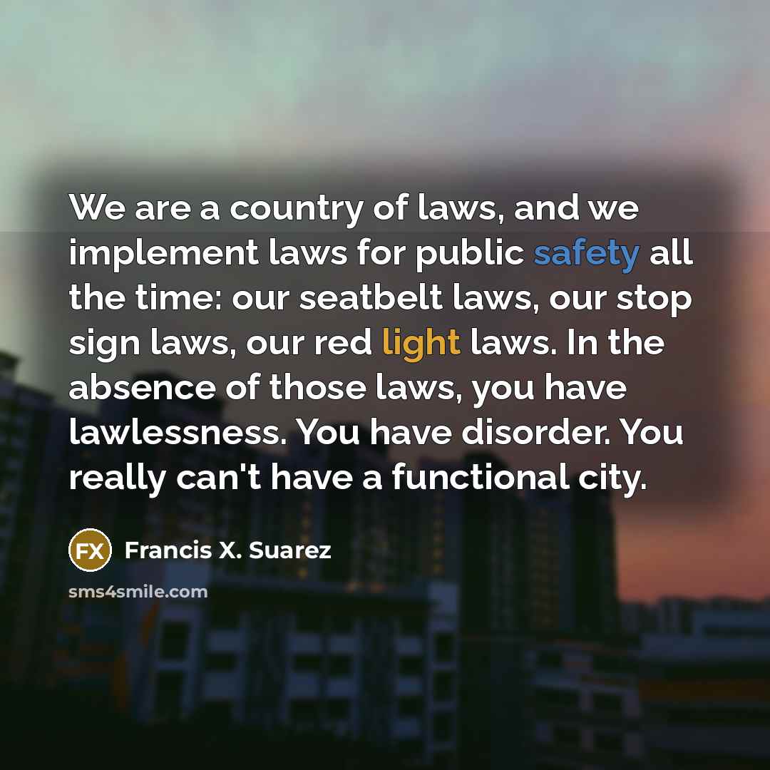 “We are a country of laws, and we implement laws…” quote by Francis X. Suarez