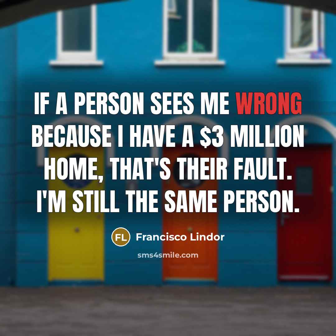“If a person sees me wrong because I have a…” quote by Francisco Lindor
