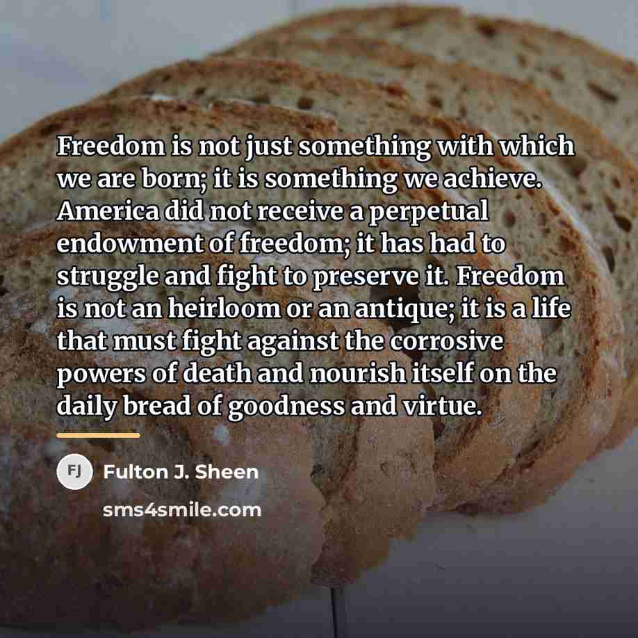 “Freedom is not just something with which we are born;…” quote by Fulton J. Sheen