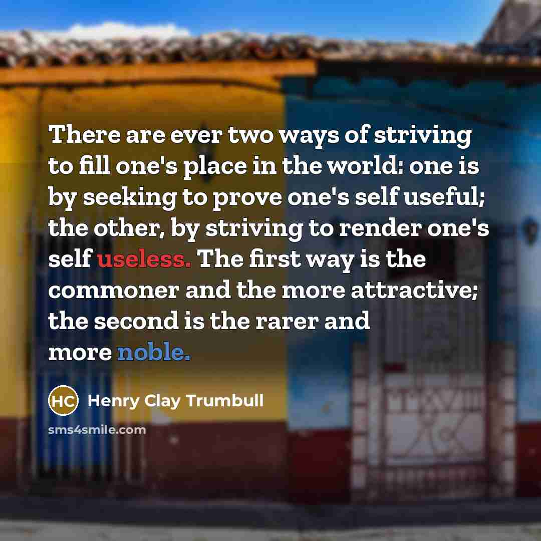“There are ever two ways of striving to fill one's…” quote by Henry Clay Trumbull