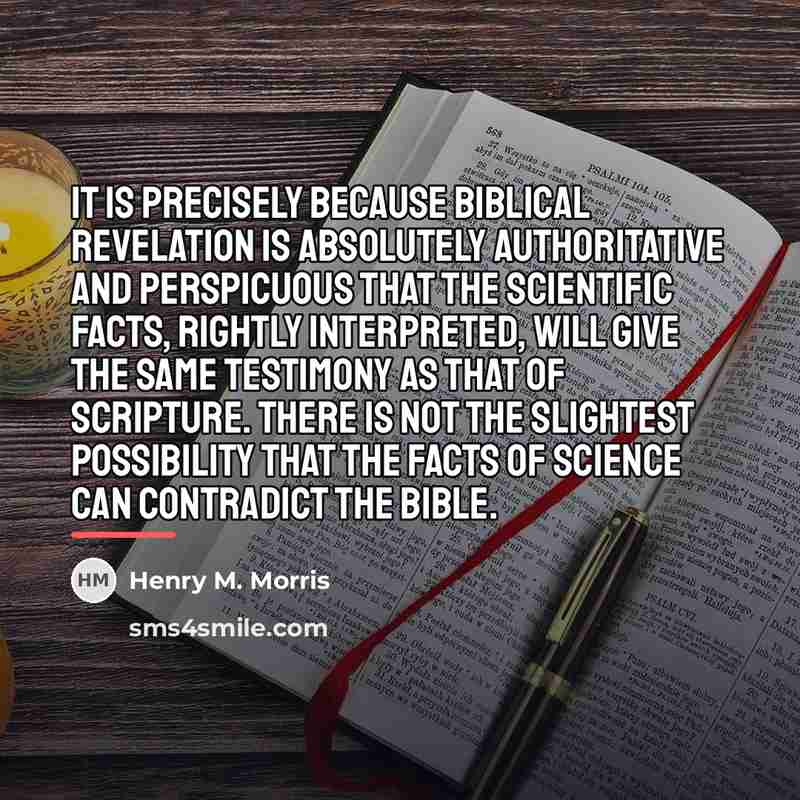 “It is precisely because Biblical revelation is absolutely authoritative and…” quote by Henry M. Morris