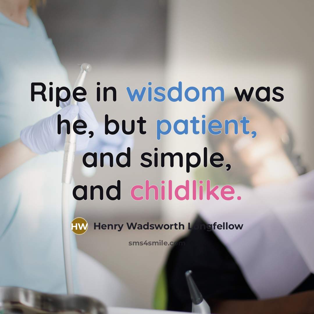 “Ripe in wisdom was he, but patient, and simple, and…” quote by Henry Wadsworth Longfellow