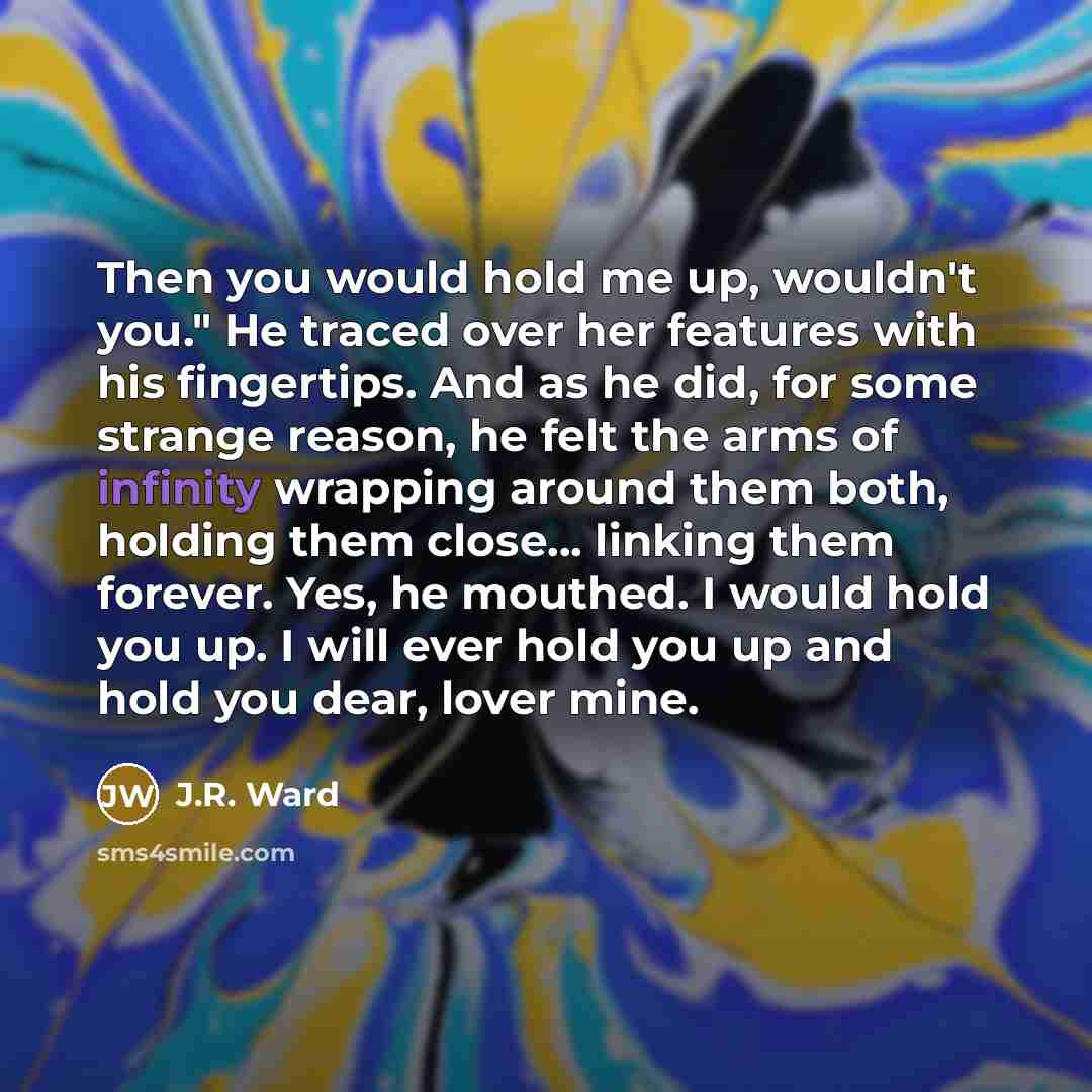 “Then you would hold me up, wouldn't you." He traced…” quote by J.R. Ward