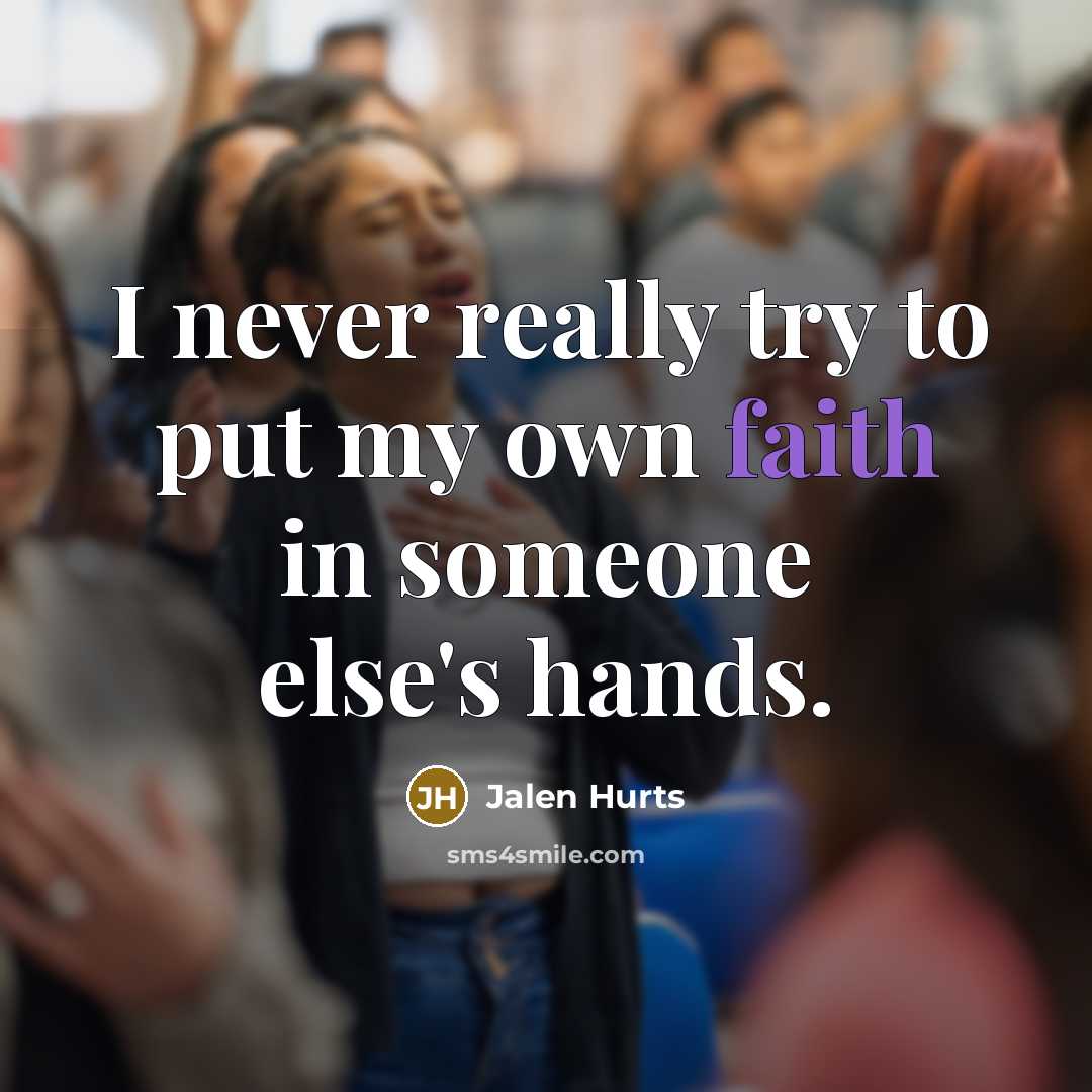 “I never really try to put my own faith in…” quote by Jalen Hurts