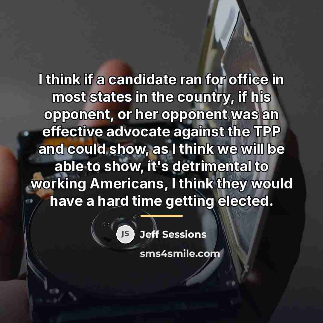 “I think if a candidate ran for office in most…” quote by Jeff Sessions