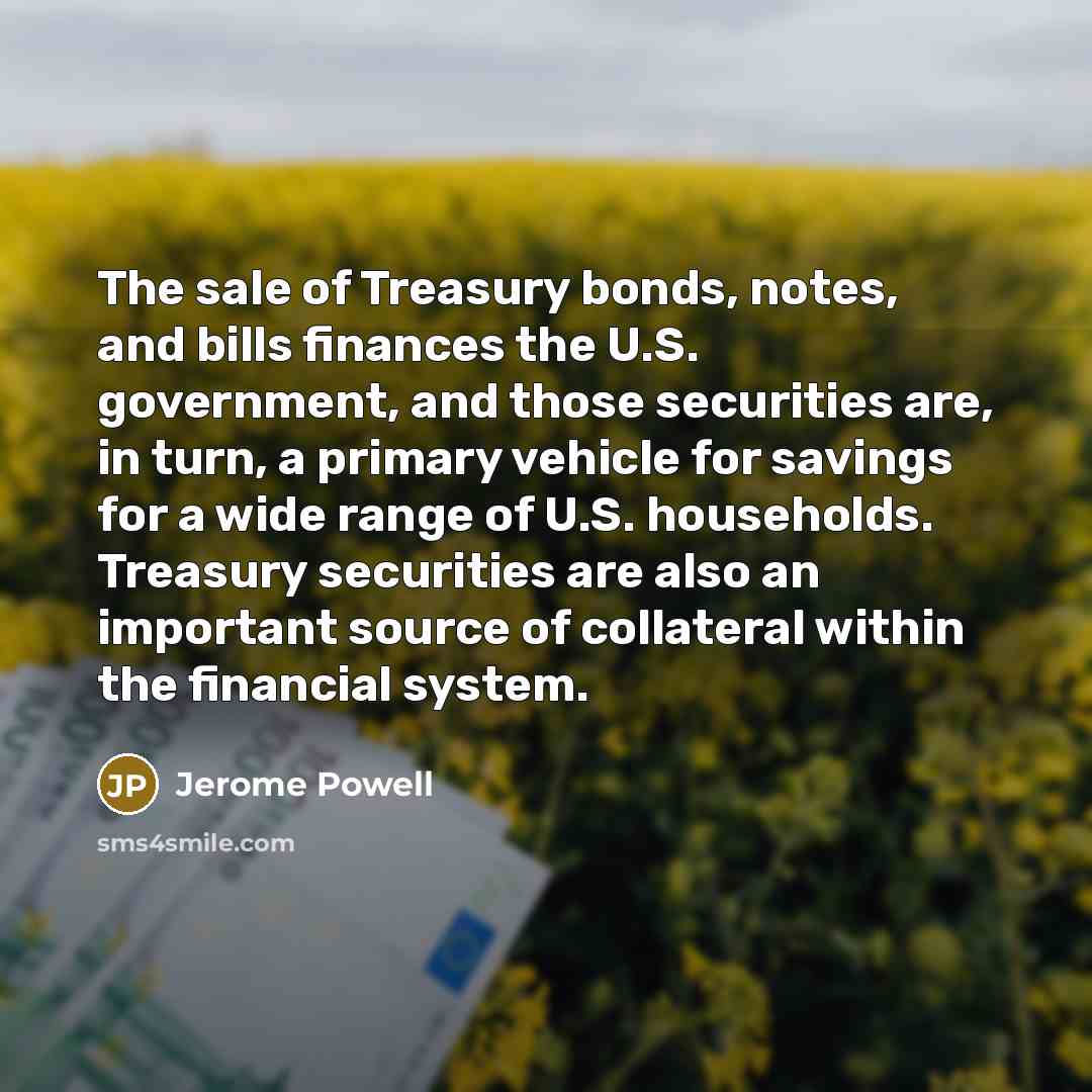 “The sale of Treasury bonds, notes, and bills finances the…” quote by Jerome Powell