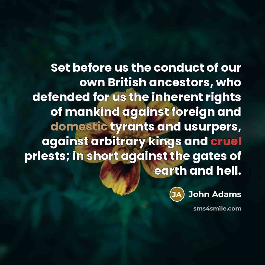 “Set before us the conduct of our own British ancestors,…” quote by John Adams