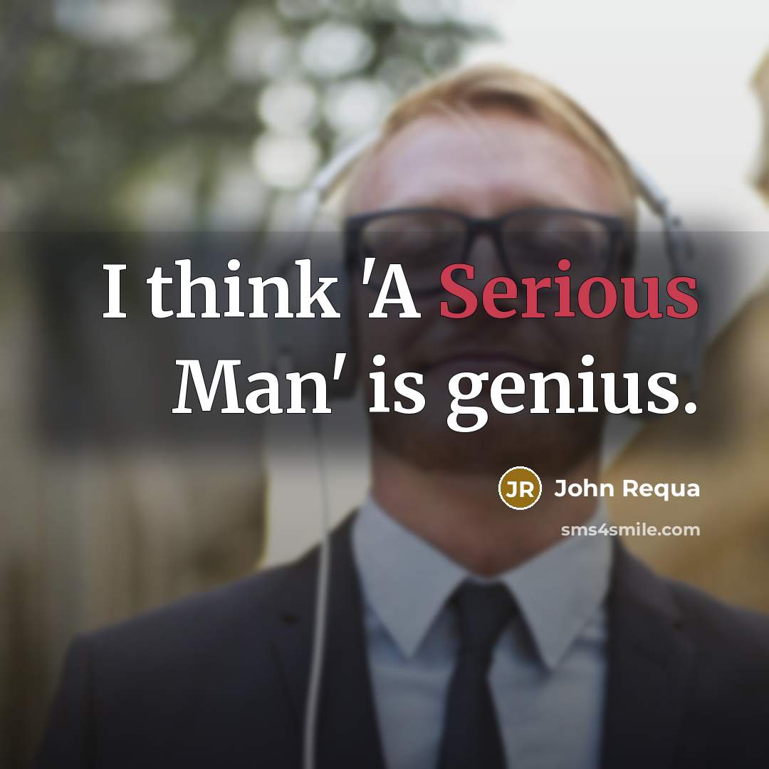 “I think 'A Serious Man' is genius.…” quote by John Requa