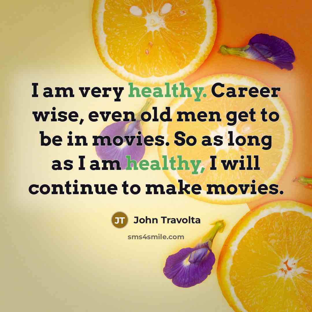 “I am very healthy. Career wise, even old men get…” quote by John Travolta
