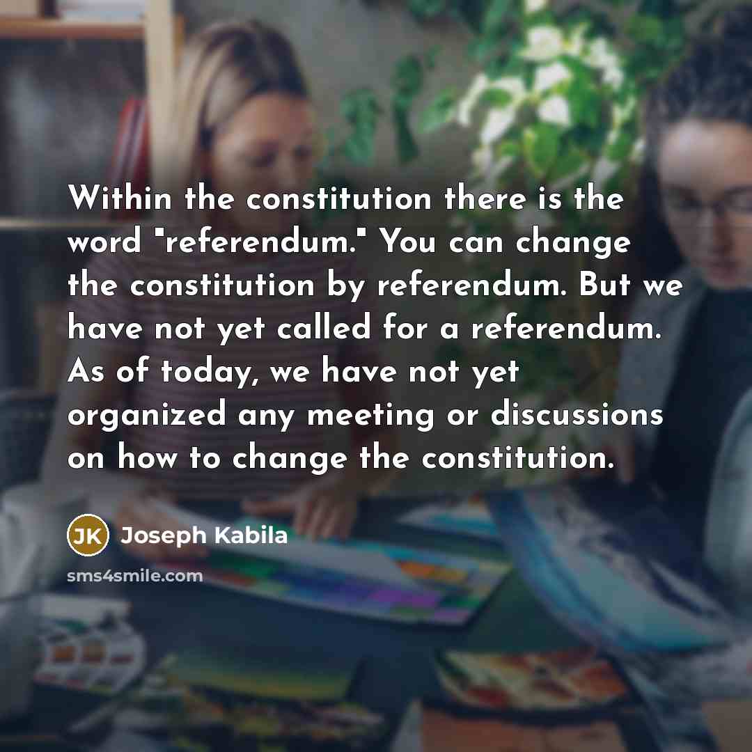 “Within the constitution there is the word "referendum." You can…” quote by Joseph Kabila