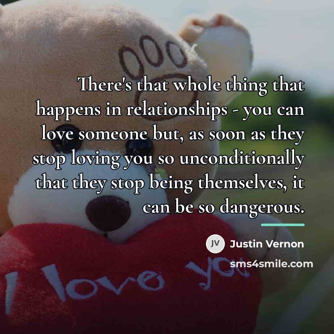 “There's that whole thing that happens in relationships - you…” quote by Justin Vernon