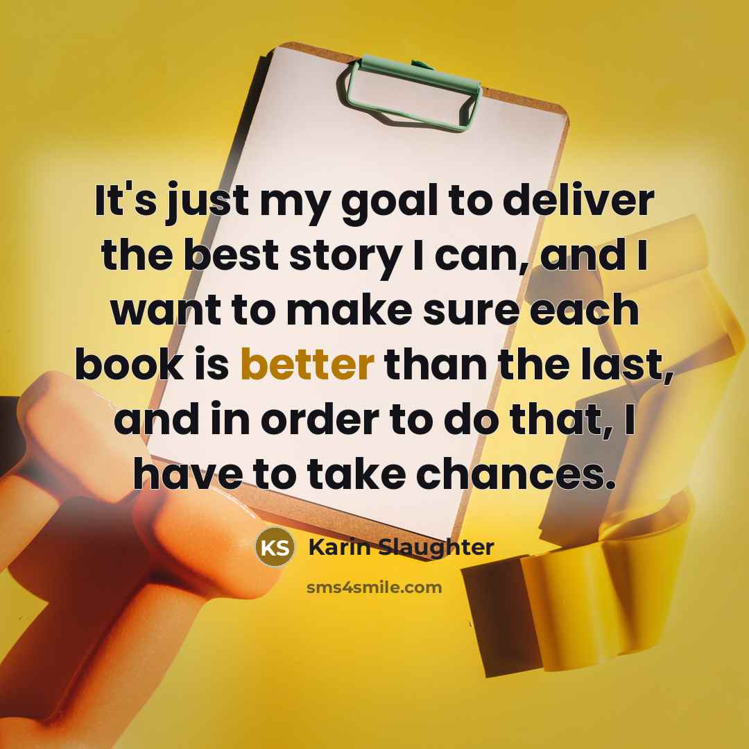 “It's just my goal to deliver the best story I…” quote by Karin Slaughter