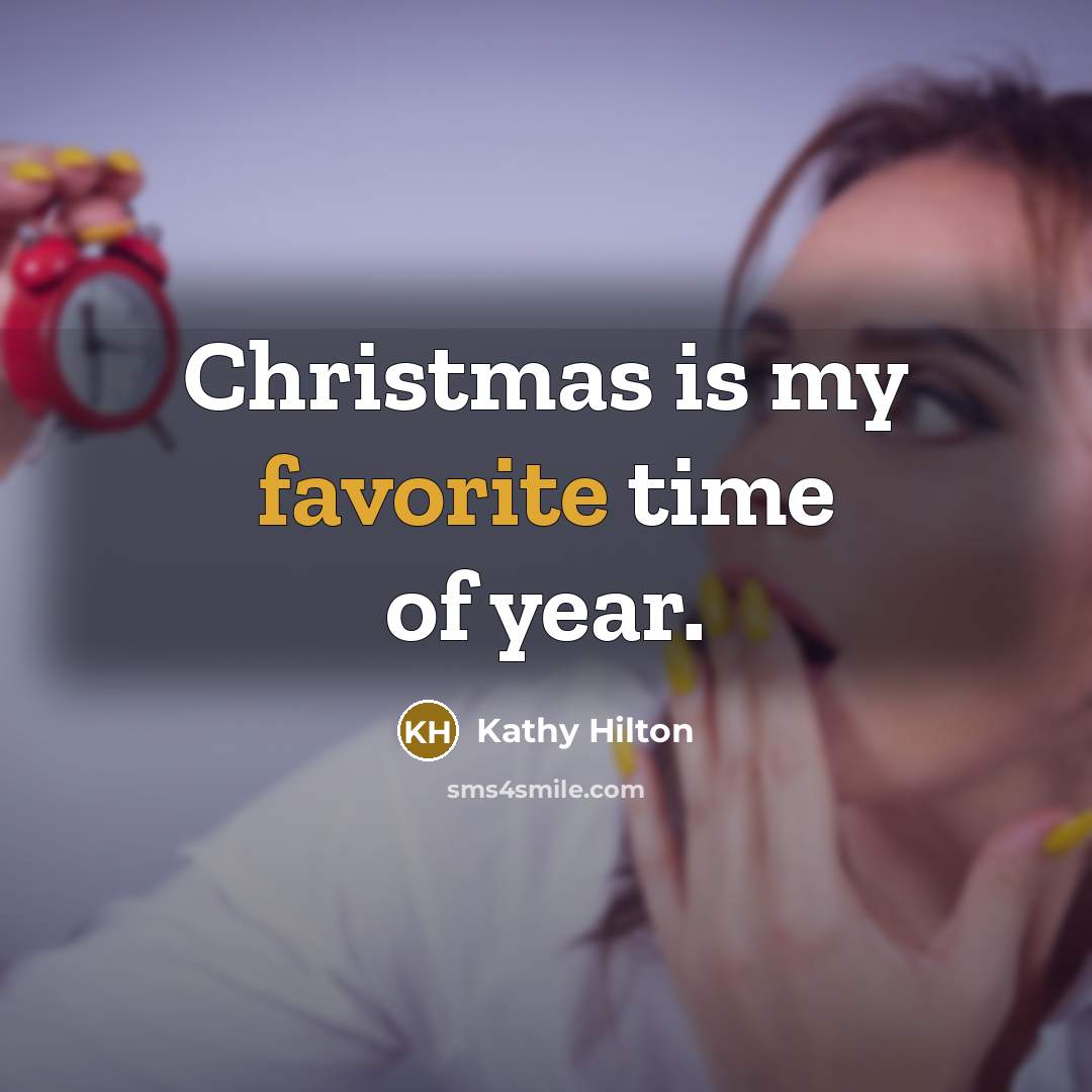 “Christmas is my favorite time of year.…” quote by Kathy Hilton