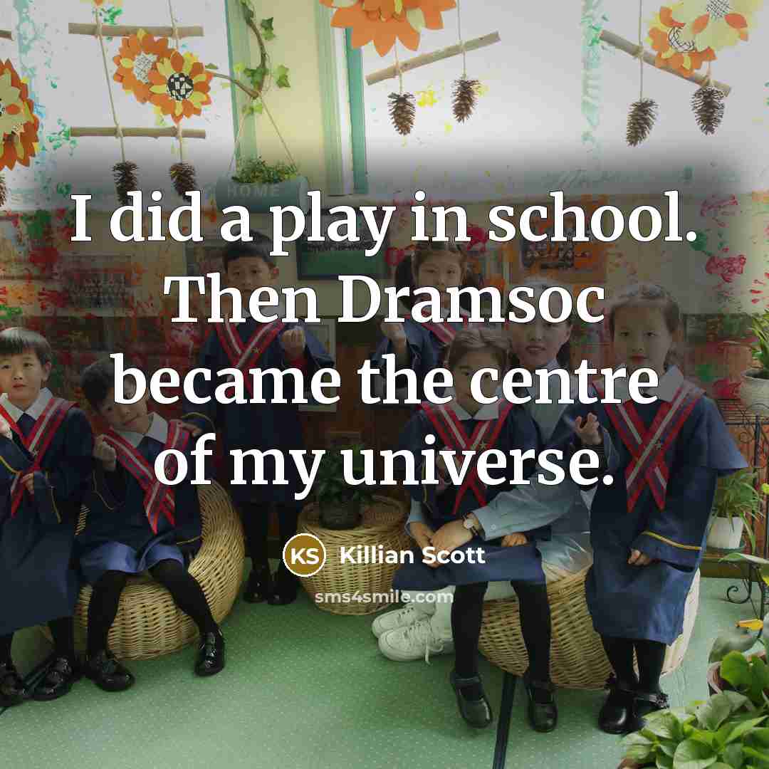 “I did a play in school. Then Dramsoc became the…” quote by Killian Scott