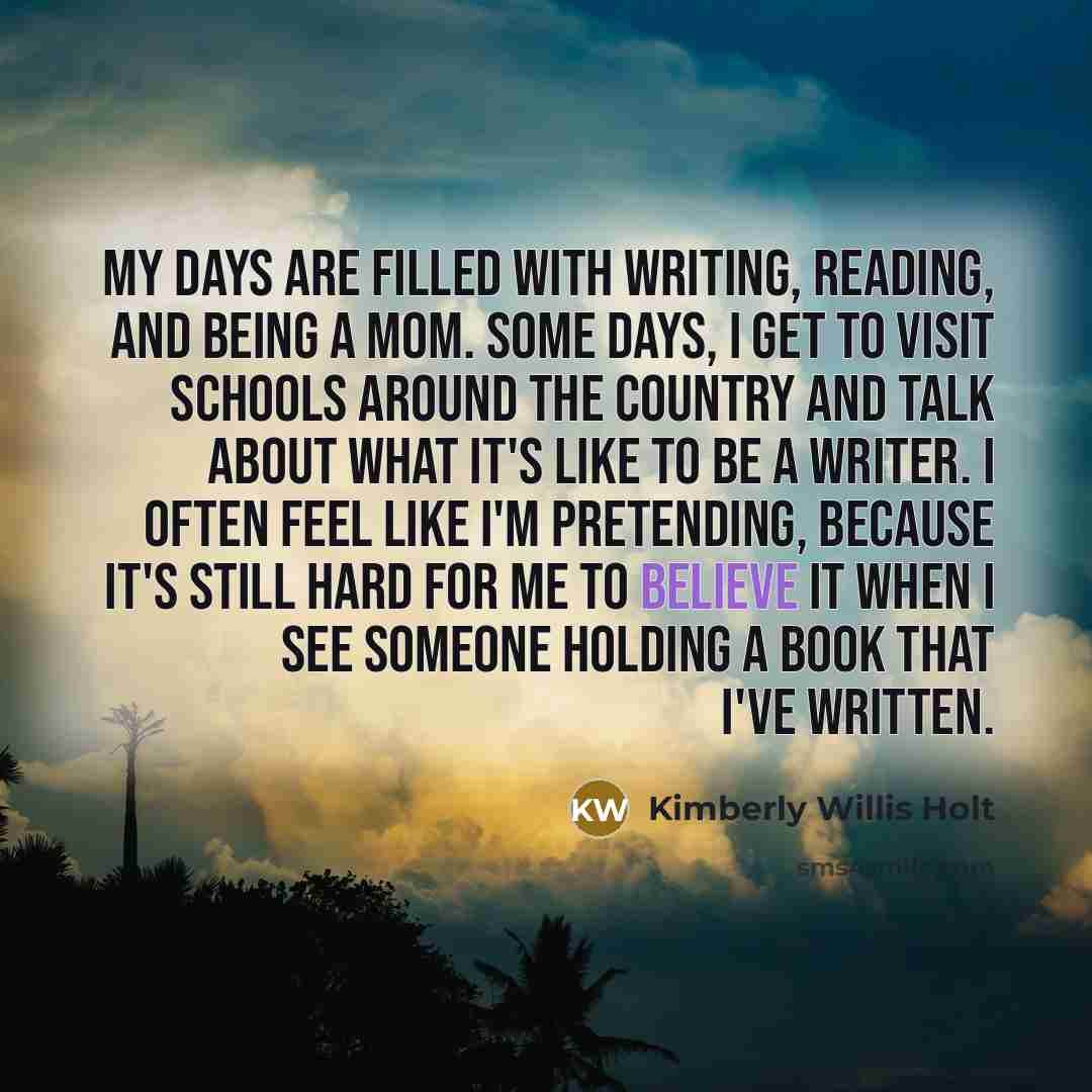 “My days are filled with writing, reading, and being a…” quote by Kimberly Willis Holt
