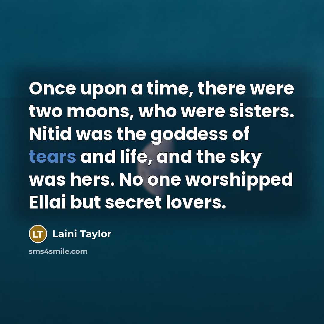 “Once upon a time, there were two moons, who were…” quote by Laini Taylor