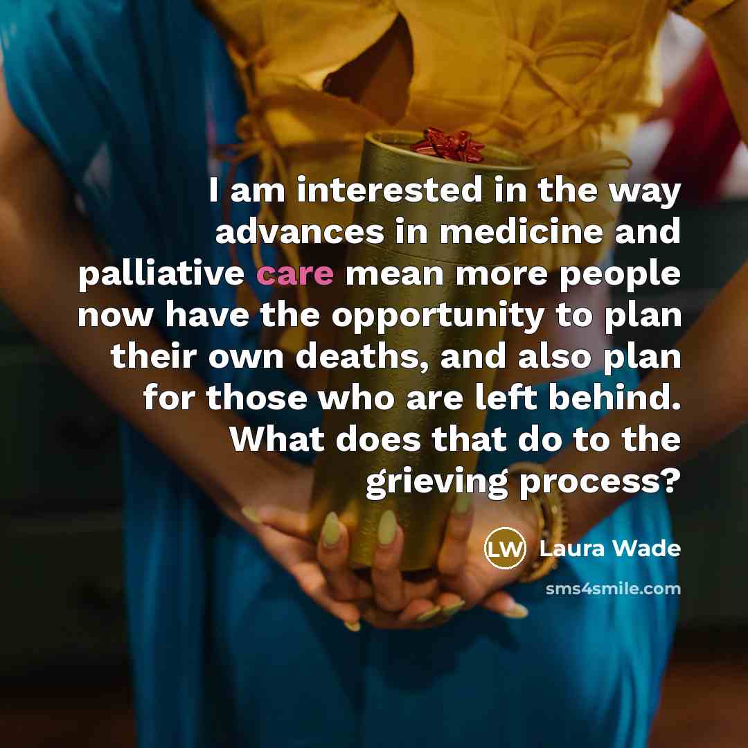 “I am interested in the way advances in medicine and…” quote by Laura Wade
