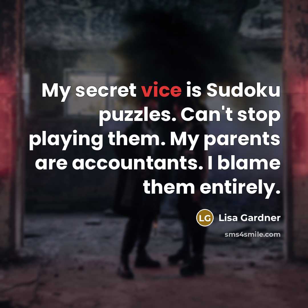 “My secret vice is Sudoku puzzles. Can't stop playing them.…” quote by Lisa Gardner