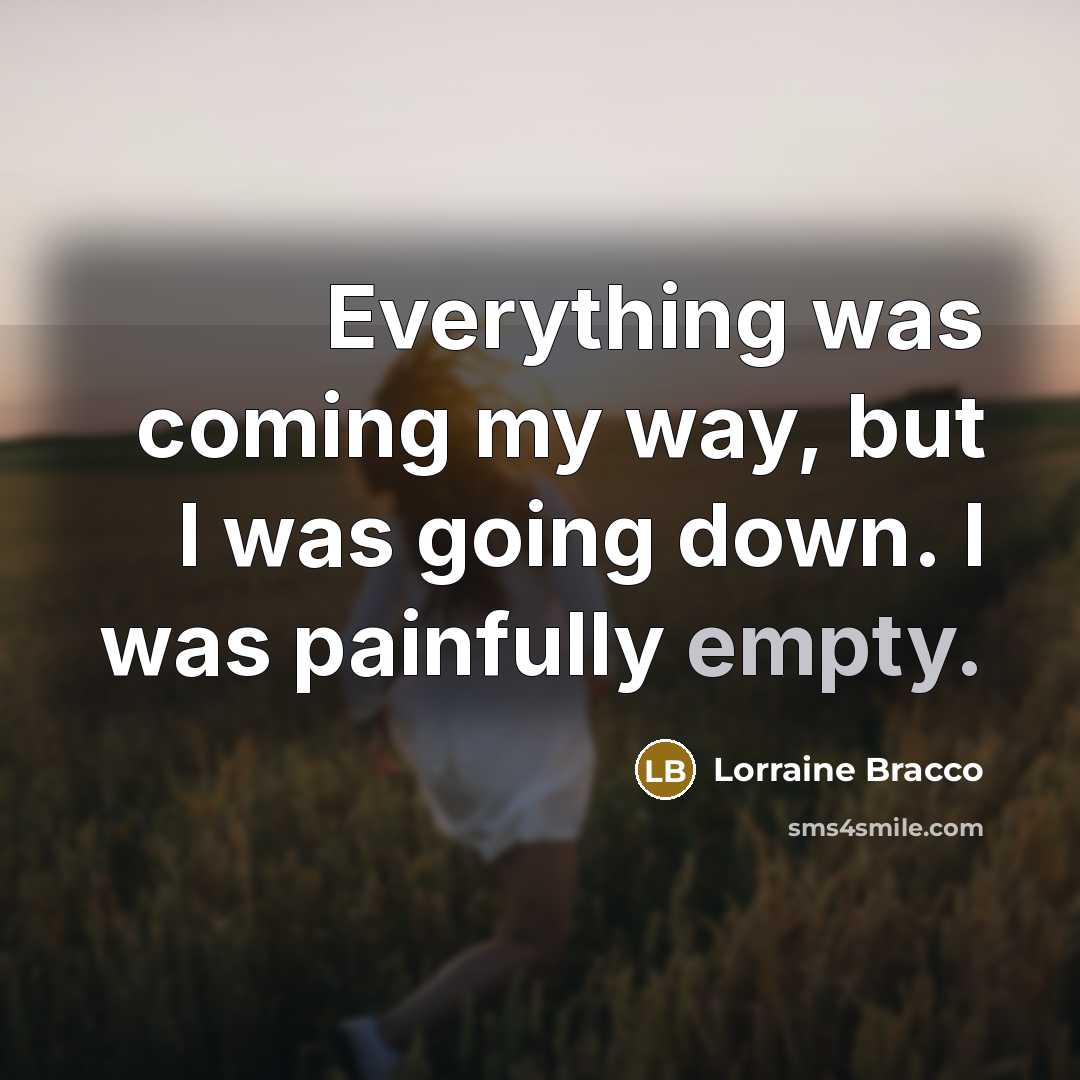 “Everything was coming my way, but I was going down.…” quote by Lorraine Bracco