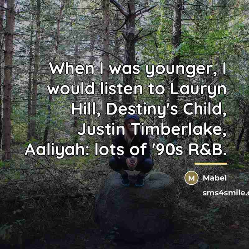 “When I was younger, I would listen to Lauryn Hill,…” quote by Mabel