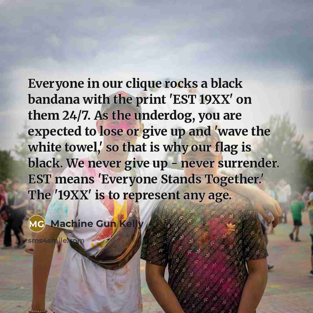 “Everyone in our clique rocks a black bandana with the…” quote by Machine Gun Kelly