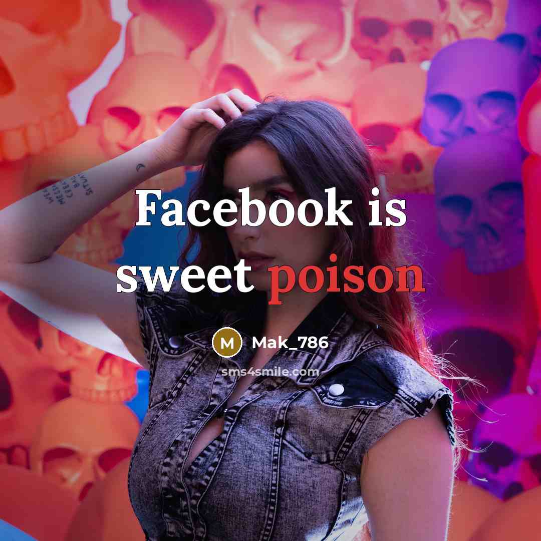 “Facebook is sweet poison” quote by Mak_786