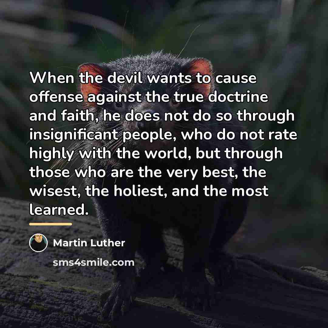 “When the devil wants to cause offense against the true…” quote by Martin Luther