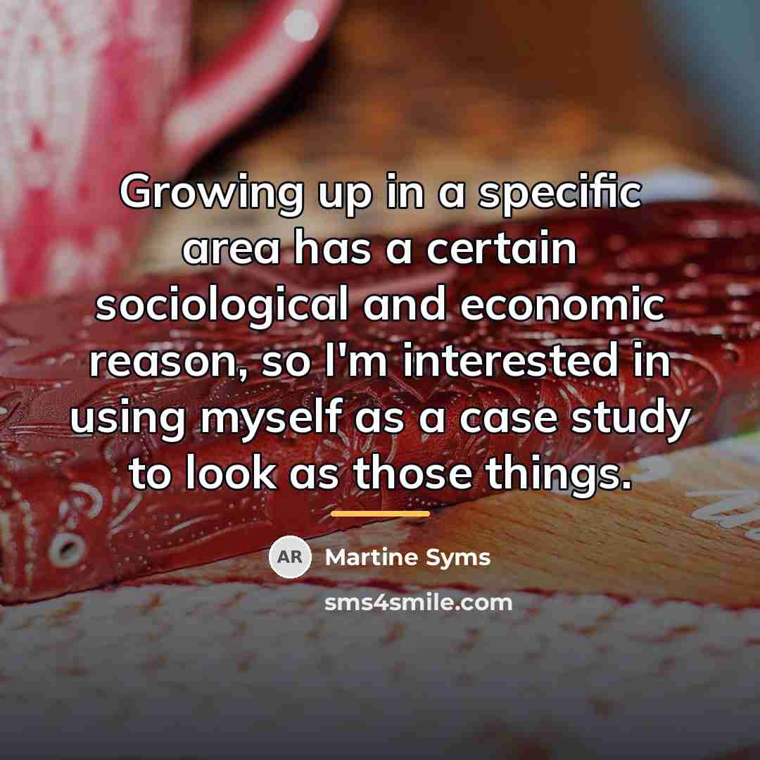 “Growing up in a specific area has a certain sociological…” quote by Martine Syms