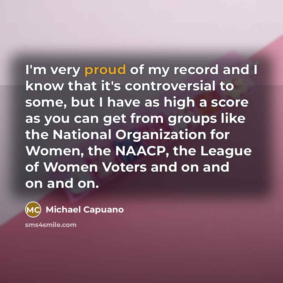 “I'm very proud of my record and I know that…” quote by Michael Capuano