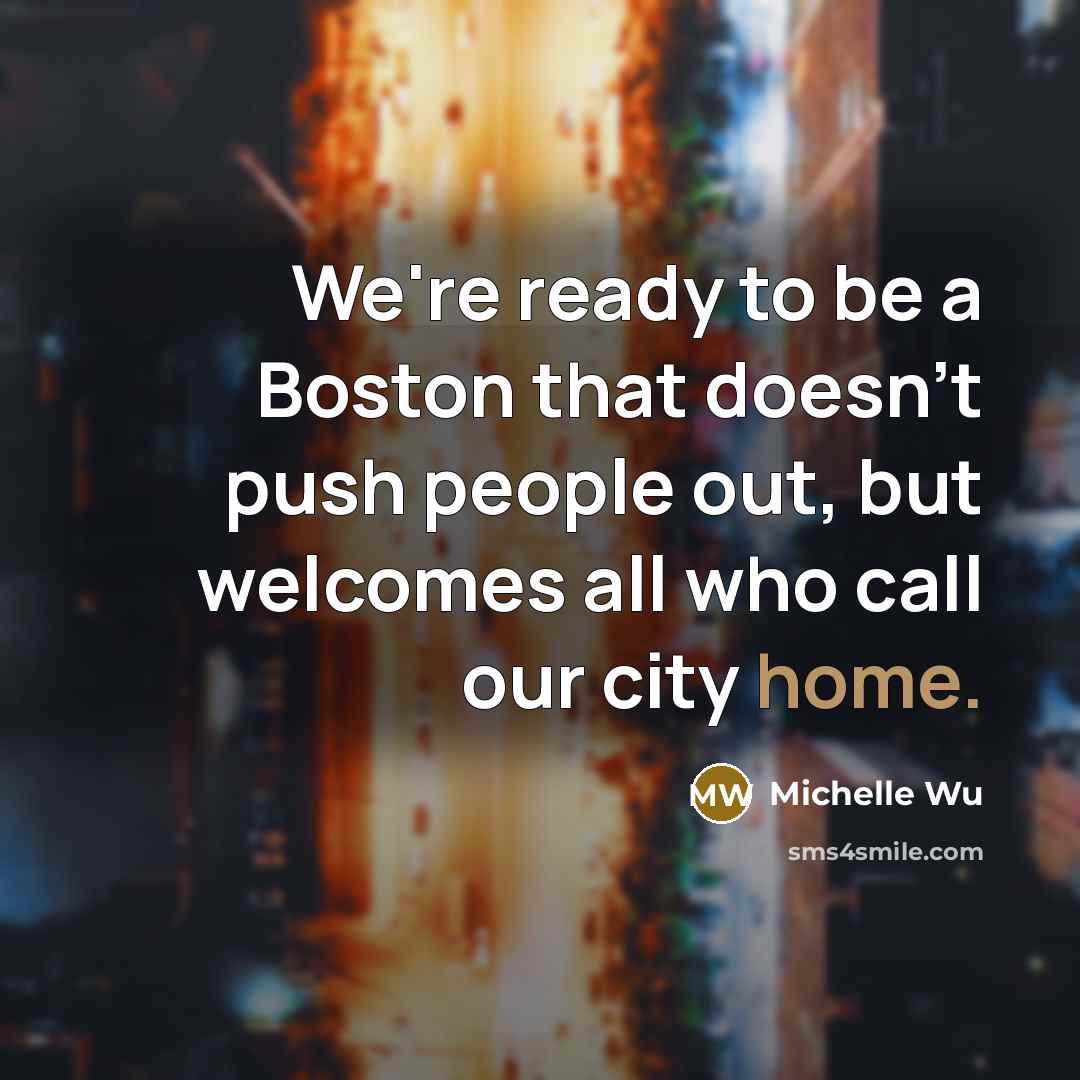“We're ready to be a Boston that doesn't push people…” quote by Michelle Wu