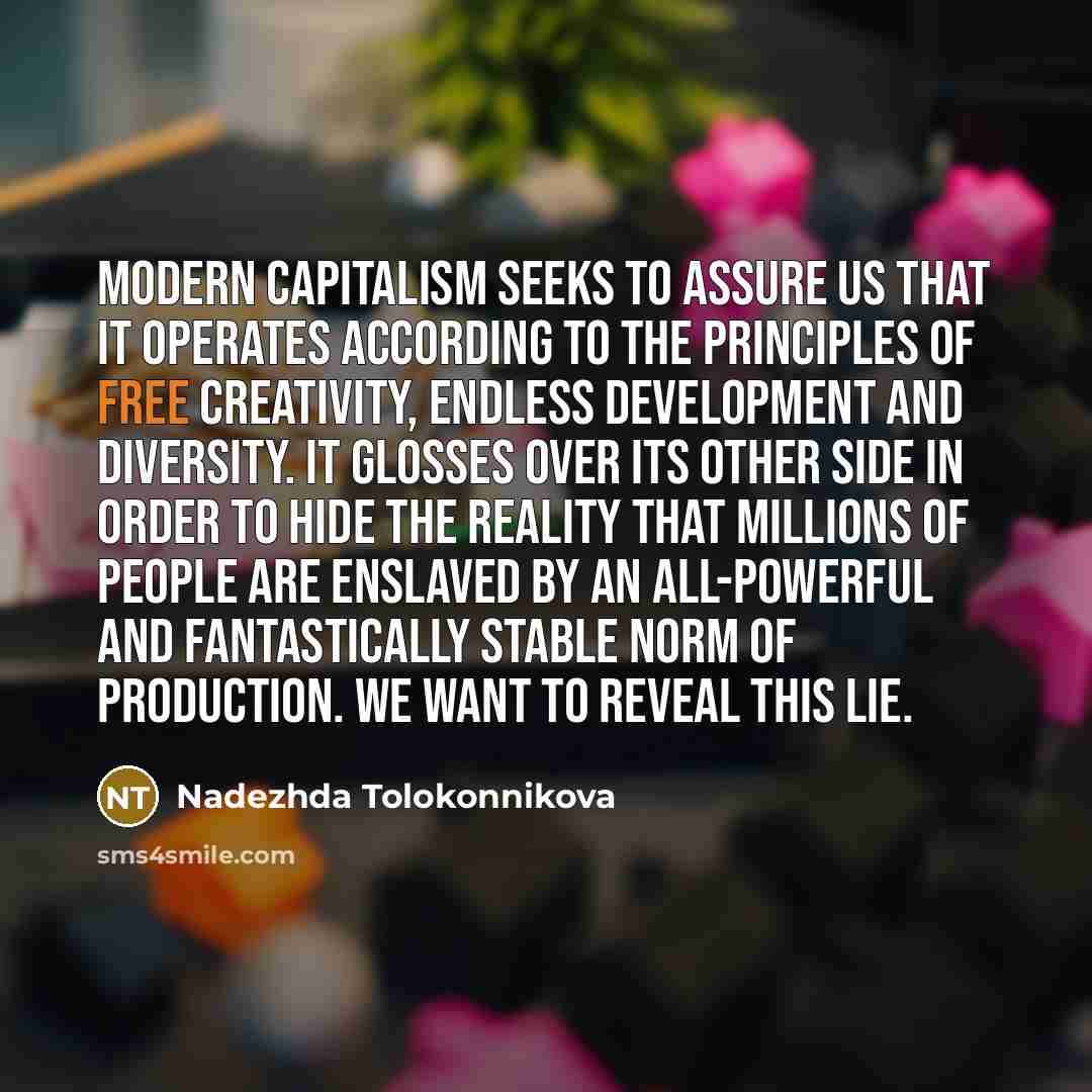 “Modern capitalism seeks to assure us that it operates according…” quote by Nadezhda Tolokonnikova