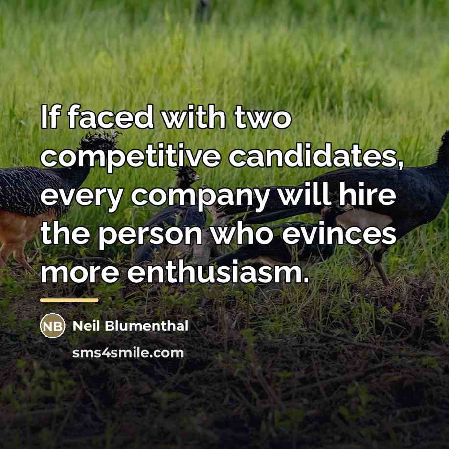 “If faced with two competitive candidates, every company will hire…” quote by Neil Blumenthal