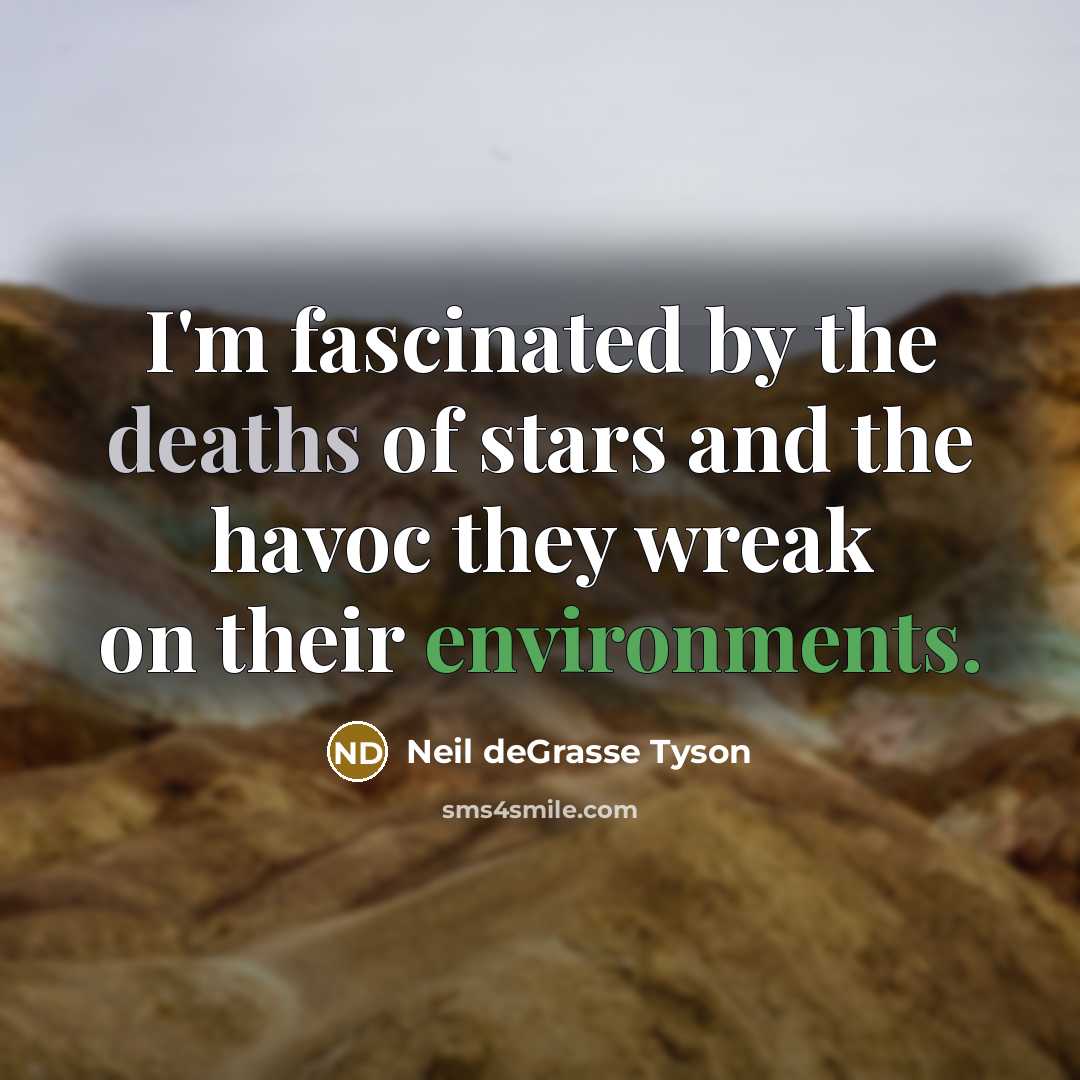 “I'm fascinated by the deaths of stars and the havoc…” quote by Neil deGrasse Tyson