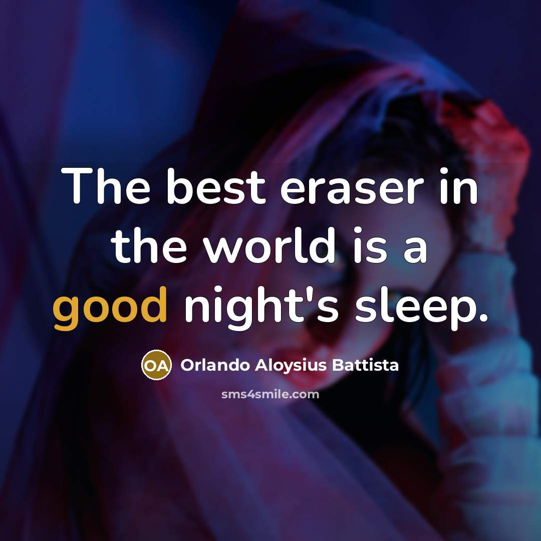 “The best eraser in the world is a good night's…” quote by Orlando Aloysius Battista