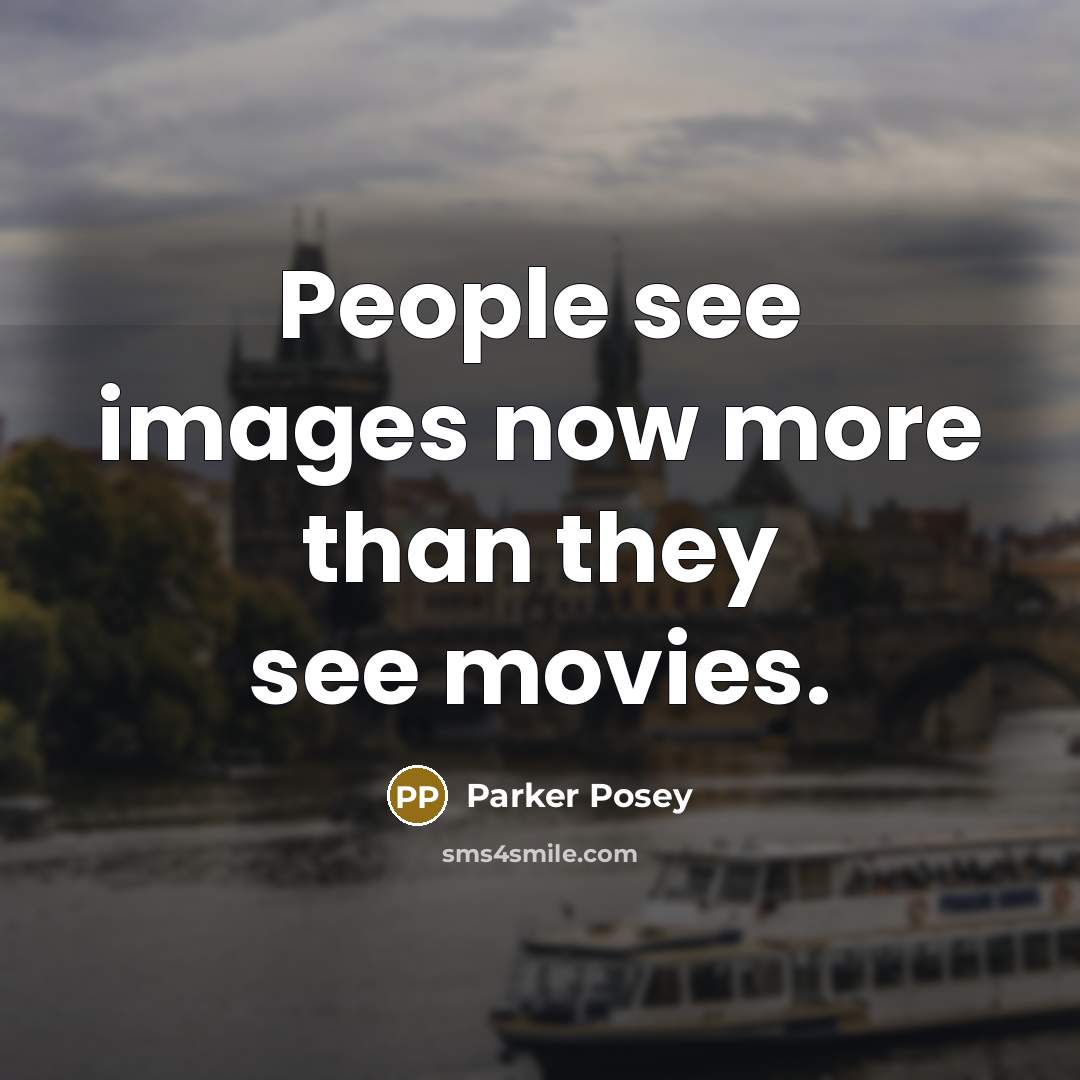 “People see images now more than they see movies.…” quote by Parker Posey