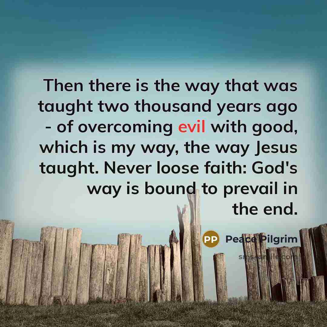 “Then there is the way that was taught two thousand…” quote by Peace Pilgrim