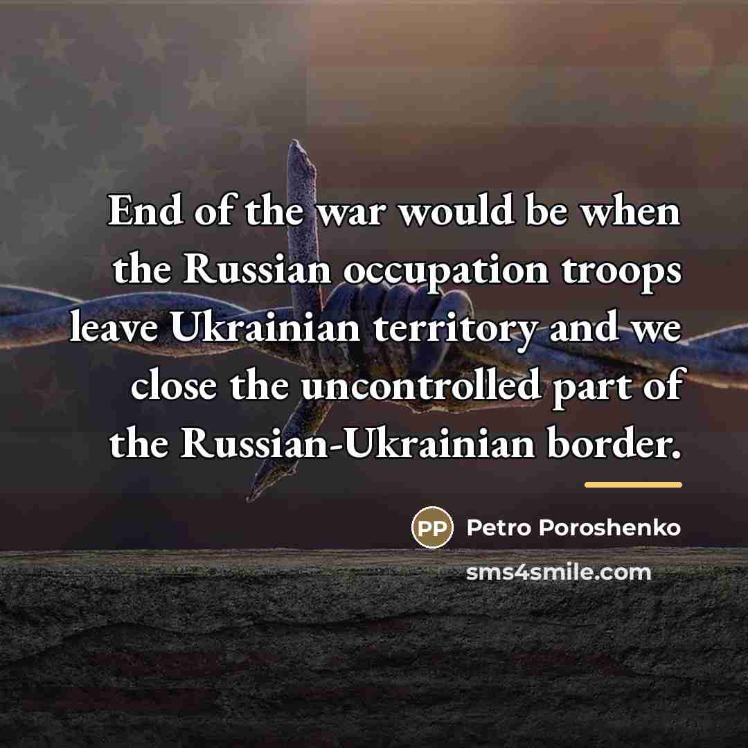 “End of the war would be when the Russian occupation…” quote by Petro Poroshenko
