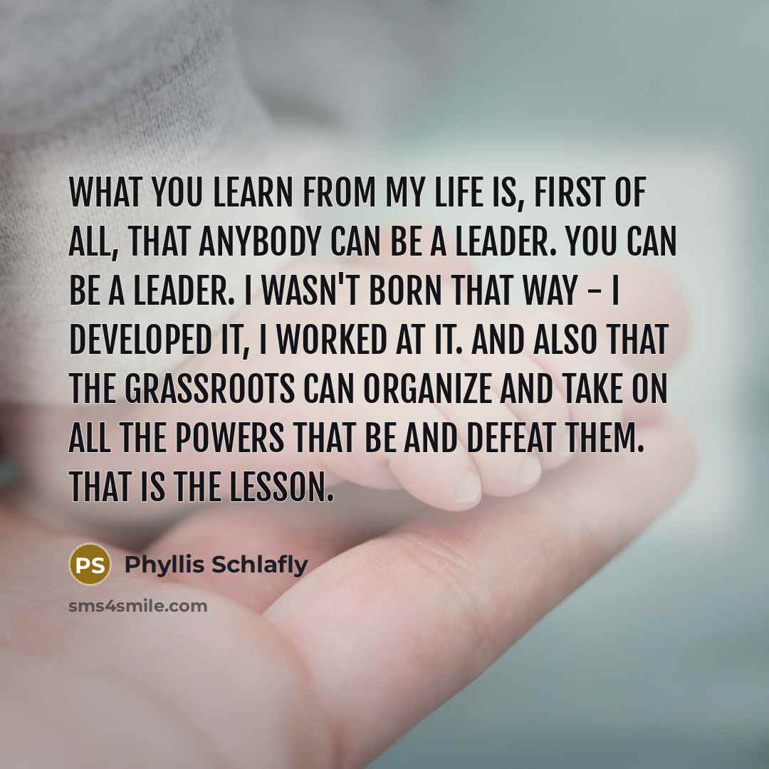 “What you learn from my life is, first of all,…” quote by Phyllis Schlafly