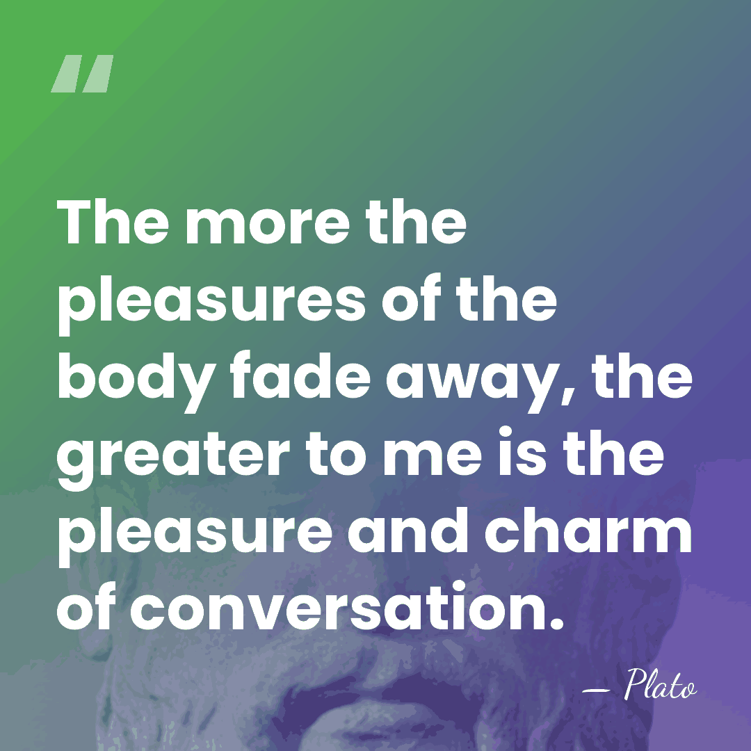The more the pleasures of the body fade away, the greater to&hellip; - Plato