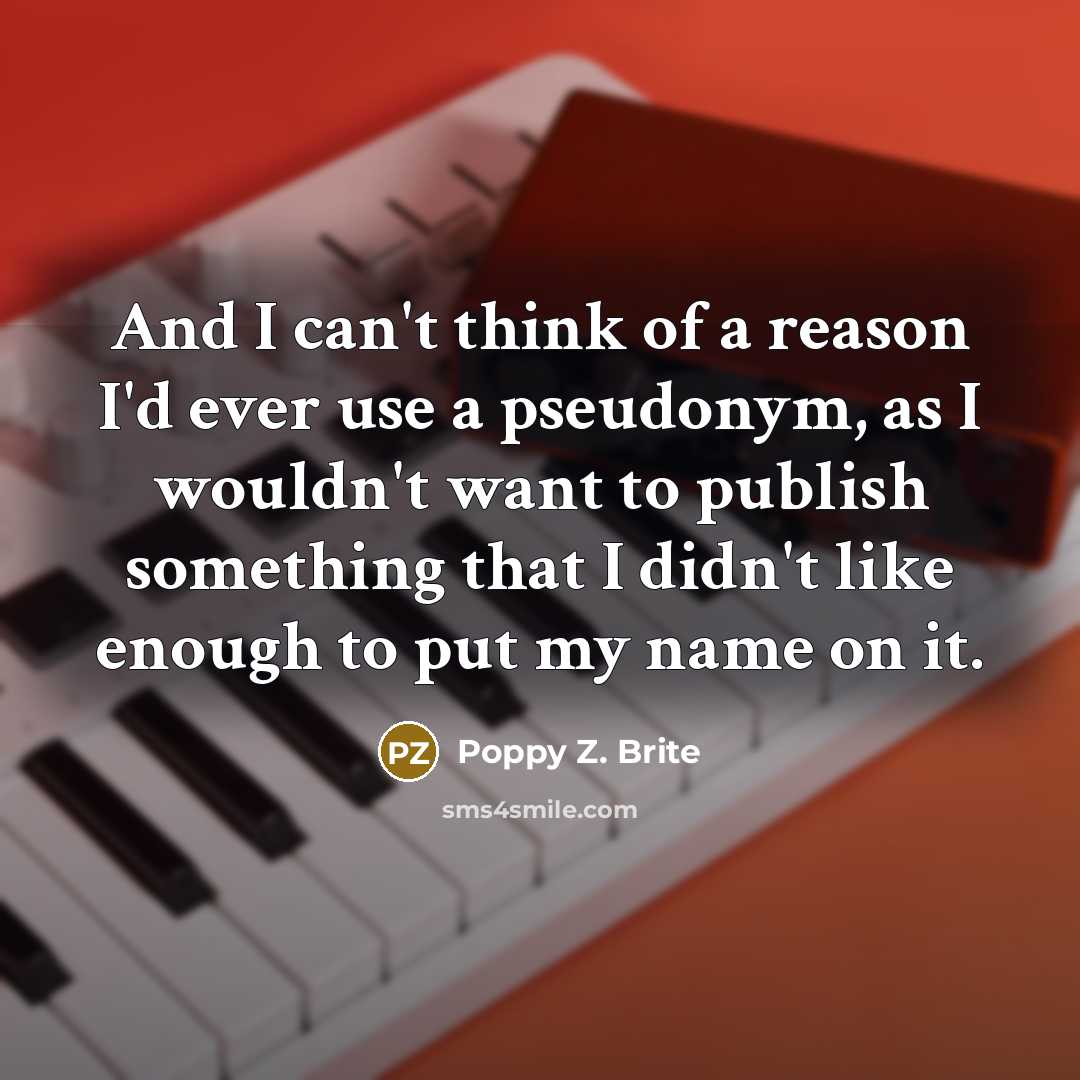 “And I can't think of a reason I'd ever use…” quote by Poppy Z. Brite