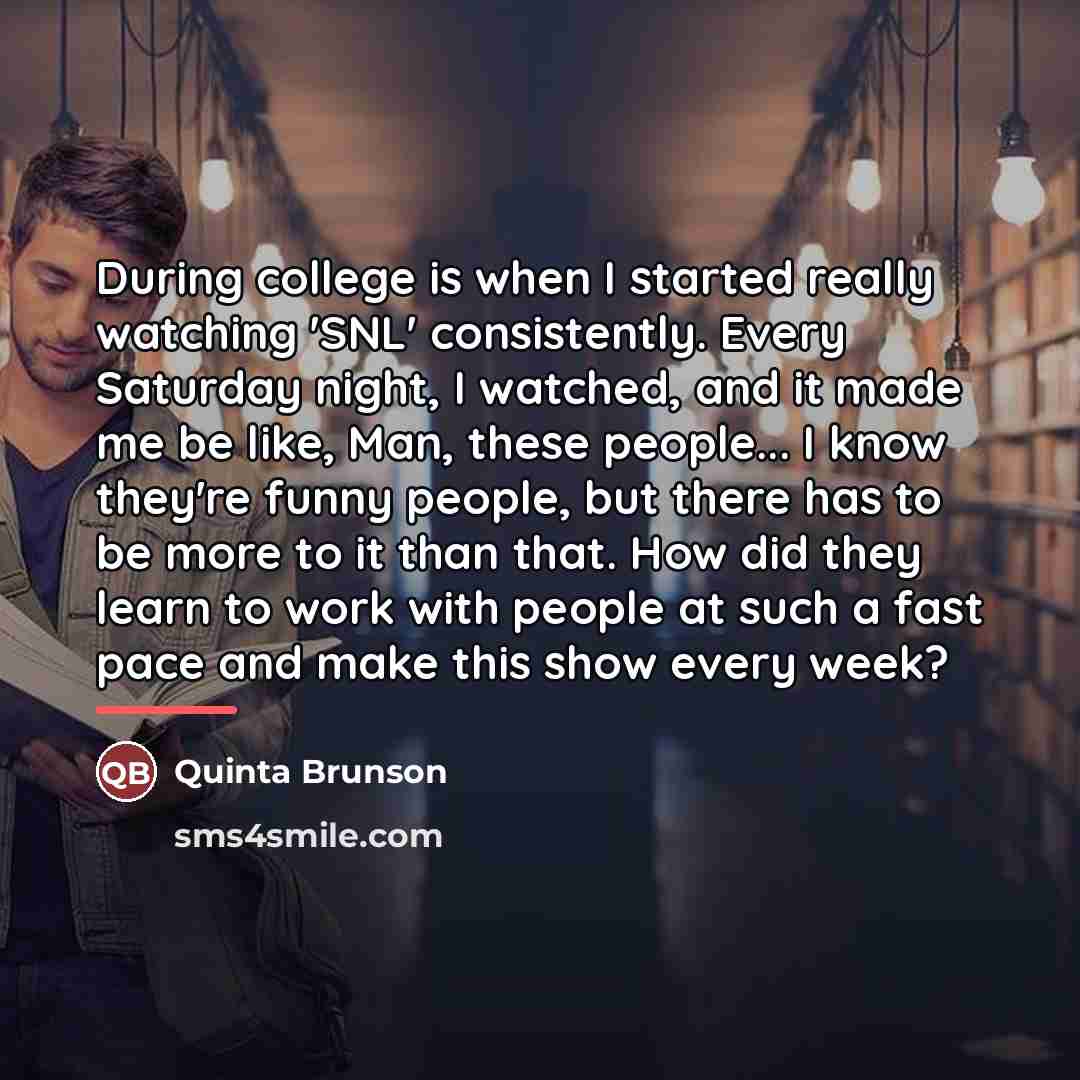 “During college is when I started really watching 'SNL' consistently.…” quote by Quinta Brunson