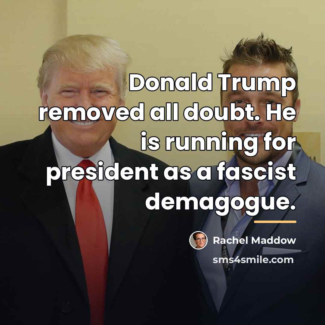 “Donald Trump removed all doubt. He is running for president…” quote by Rachel Maddow