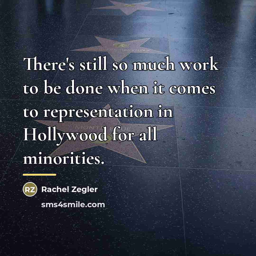 “There's still so much work to be done when it…” quote by Rachel Zegler