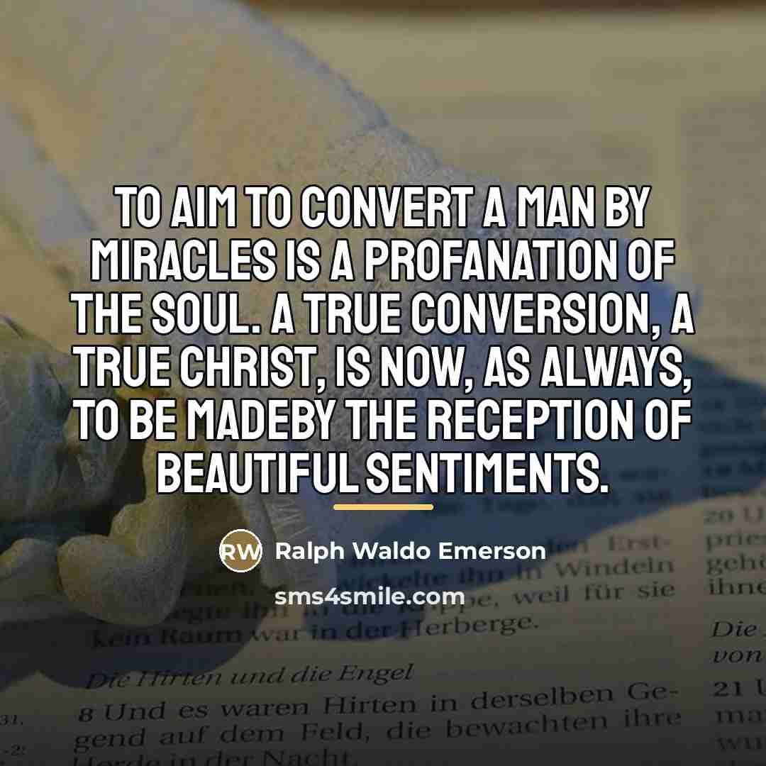“To aim to convert a man by miracles is a…” quote by Ralph Waldo Emerson
