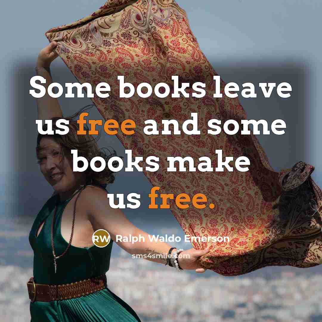 “Some books leave us free and some books make us…” quote by Ralph Waldo Emerson