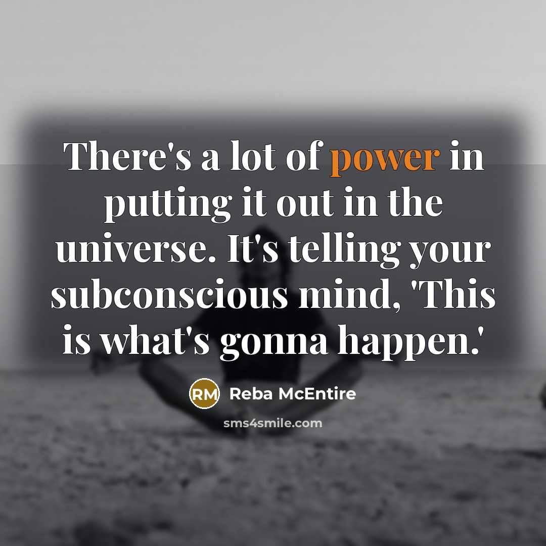 “There's a lot of power in putting it out in…” quote by Reba McEntire
