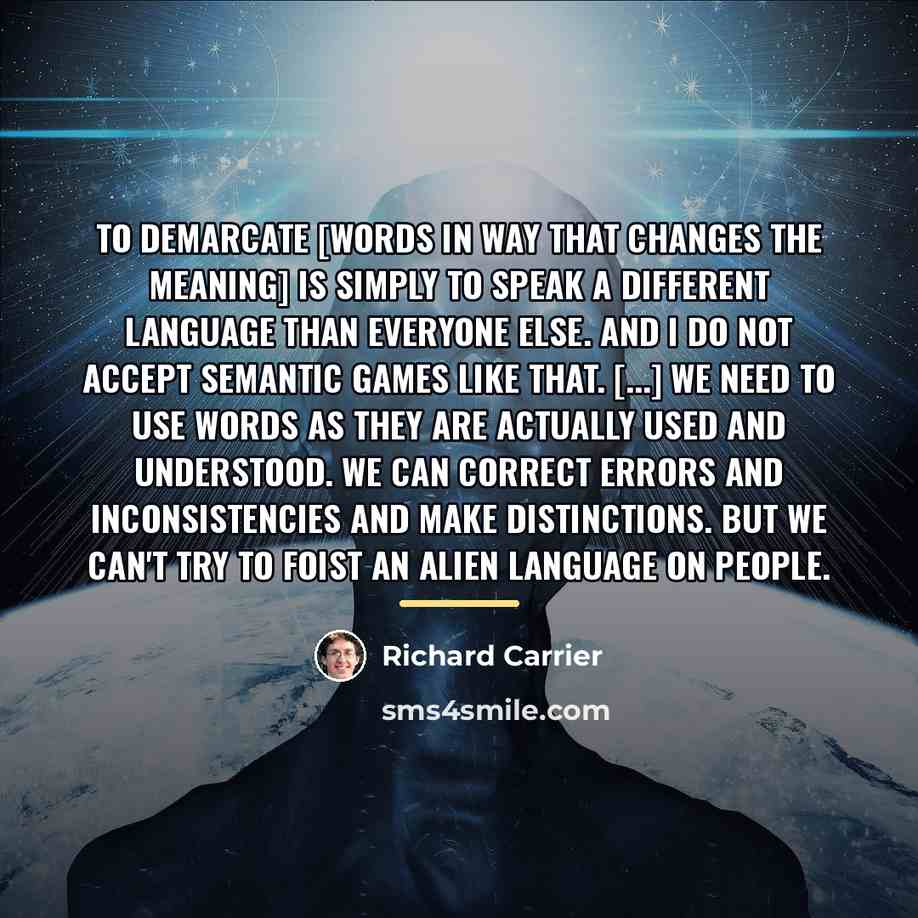 “To demarcate [words in way that changes the meaning] is…” quote by Richard Carrier