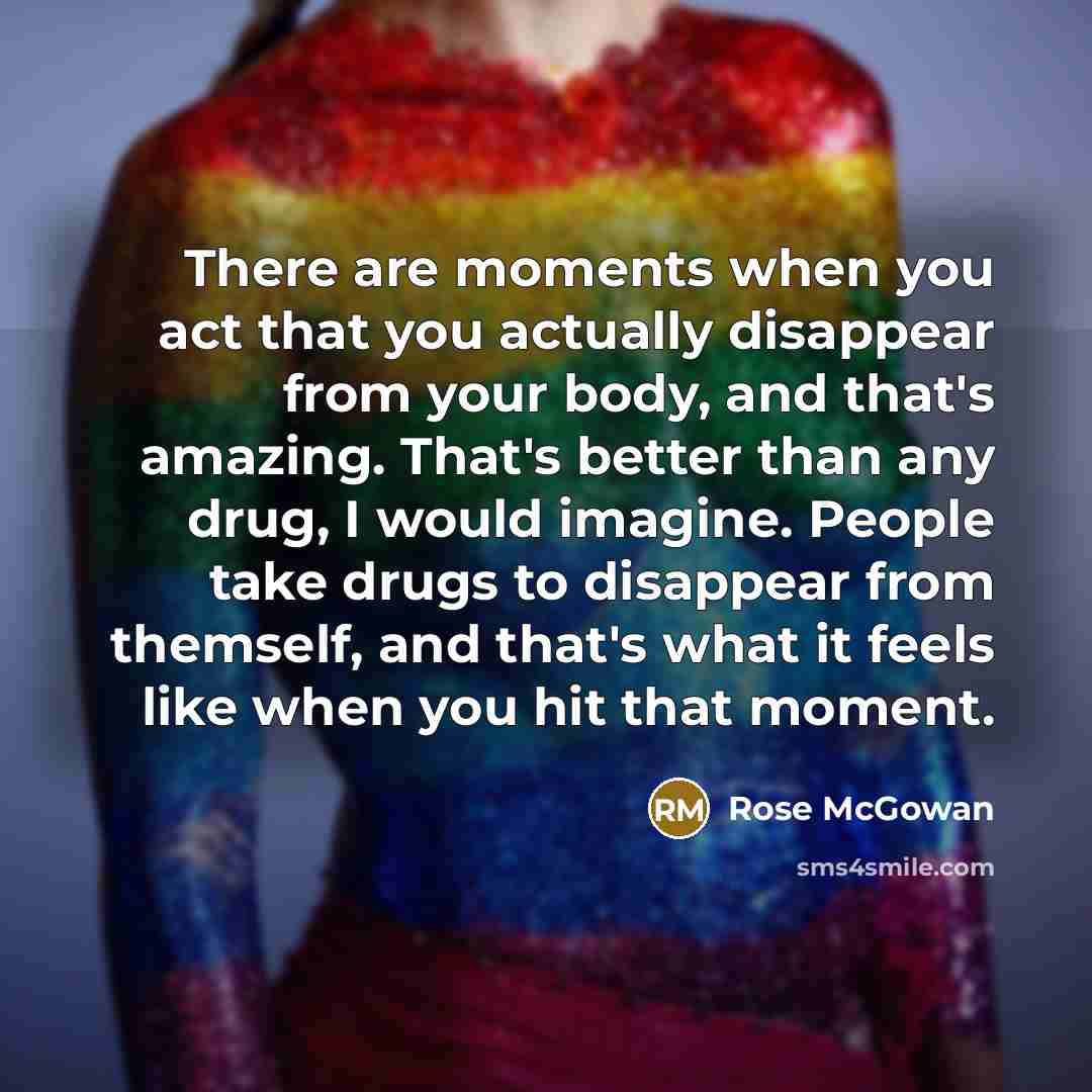 “There are moments when you act that you actually disappear…” quote by Rose McGowan