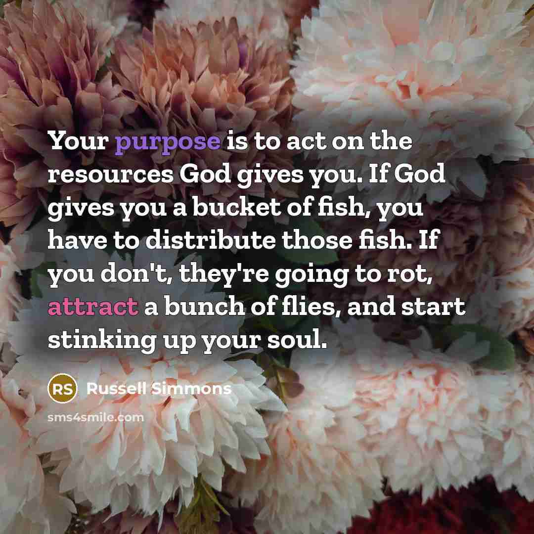 “Your purpose is to act on the resources God gives…” quote by Russell Simmons