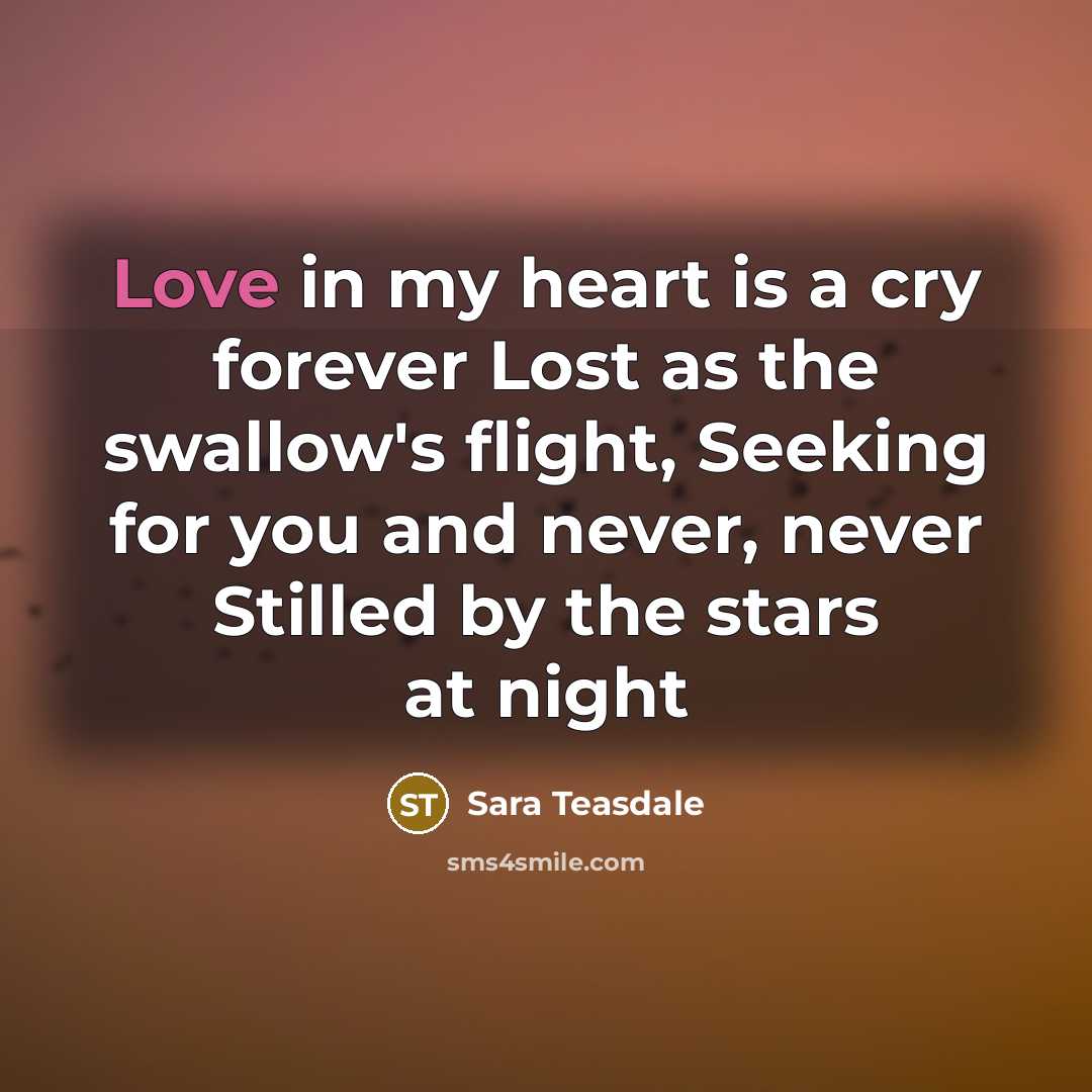 “Love in my heart is a cry forever Lost as…” quote by Sara Teasdale